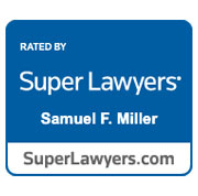Samuel F. Miller, Rated By Super Lawyers. SuperLawyers.com